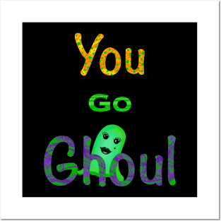 You Go Ghoul Posters and Art